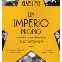 Sobre el libro «Un imperio propio: Cómo los judíos inventaron Hollywood»