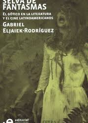 Sobre el libro «Selva de fantasmas» de Gabriel Eljaiek-Rodríguez