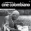 Las publicaciones de la Cinemateca Distrital: Una memoria crítica para el cine colombiano